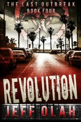 Cover of The Last Outbreak - REVOLUTION - Book 4 (A Post-Apocalyptic Thriller)