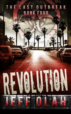 Book cover for The Last Outbreak - REVOLUTION - Book 4 (A Post-Apocalyptic Thriller)