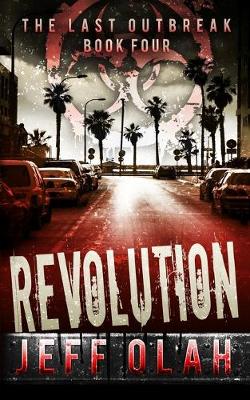 Cover of The Last Outbreak - REVOLUTION - Book 4 (A Post-Apocalyptic Thriller)