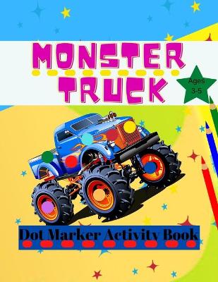 Book cover for Monster Truck Dot Marker Activity Book