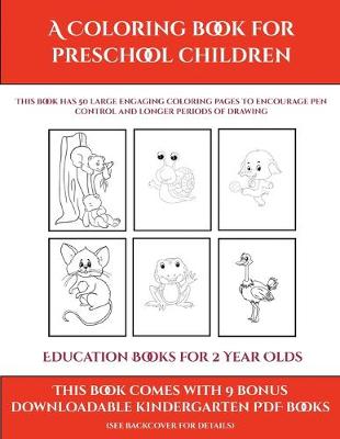 Book cover for Education Books for 2 Year Olds (A Coloring book for Preschool Children)