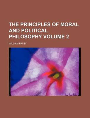 Book cover for The Principles of Moral and Political Philosophy Volume 2