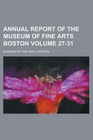 Cover of Annual Report of the Museum of Fine Arts Boston Volume 27-31