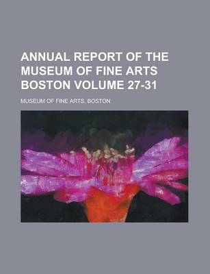 Book cover for Annual Report of the Museum of Fine Arts Boston Volume 27-31