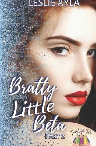 Cover of Bratty Little Beta Part 2