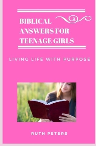 Cover of Biblical Answers for Teenage Girls