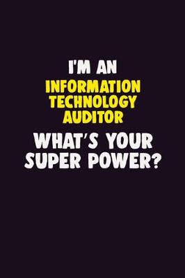 Book cover for I'M An Information Technology Auditor, What's Your Super Power?