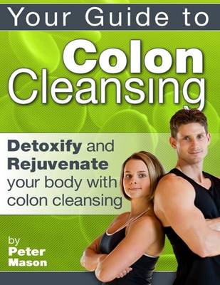 Book cover for Your Guide to Colon Cleansing - Detoxify and Rejuvenate Your Body With Colon Cleansing