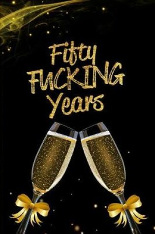 Cover of Fifty Fucking Years