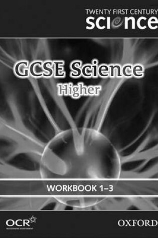 Cover of Twenty First Century Science: GCSE Science Higher Level Workbook B1, C1, P1