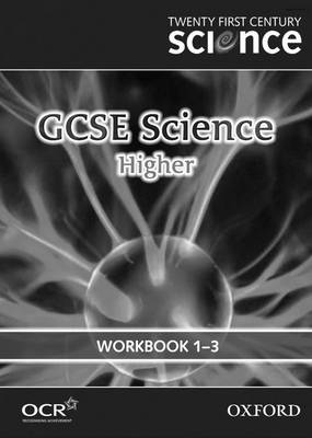 Book cover for Twenty First Century Science: GCSE Science Higher Level Workbook B1, C1, P1