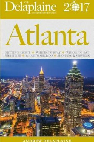 Cover of Atlanta - The Delaplaine 2017 Long Weekend Guide