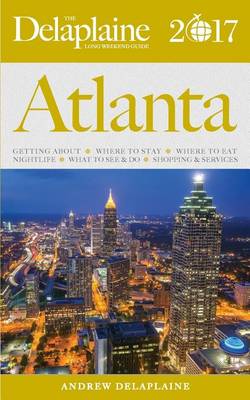 Book cover for Atlanta - The Delaplaine 2017 Long Weekend Guide