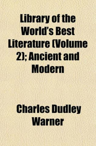 Cover of Library of the World's Best Literature (Volume 2); Ancient and Modern
