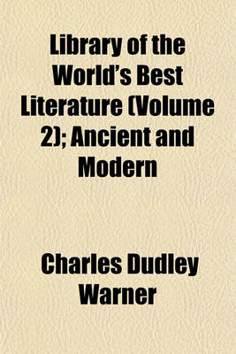 Book cover for Library of the World's Best Literature (Volume 2); Ancient and Modern