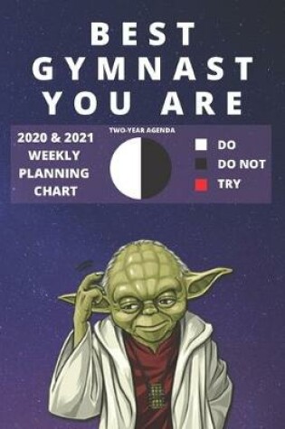 Cover of 2020 & 2021 Two-Year Weekly Planner For Best Gymnast Gift - Funny Yoda Quote Appointment Book - Two Year Daily Agenda Notebook For Gymnastics Student or Coach