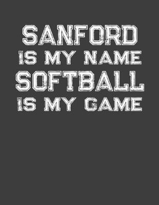 Book cover for Sanford Is My Name Softball Is My Game