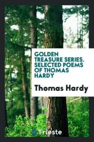 Cover of Golden Treasure Series. Selected Poems of Thomas Hardy