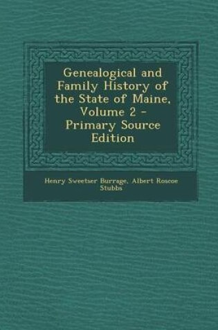 Cover of Genealogical and Family History of the State of Maine, Volume 2 - Primary Source Edition