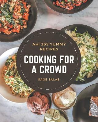 Book cover for Ah! 365 Yummy Cooking for a Crowd Recipes