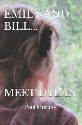 Cover of Emily and Bill... Meet Dylan