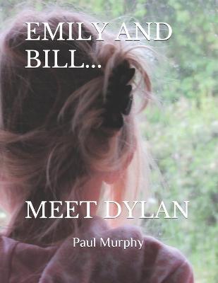 Book cover for Emily and Bill... Meet Dylan