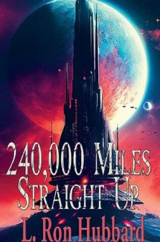 Cover of 240,000 Miles Straight Up