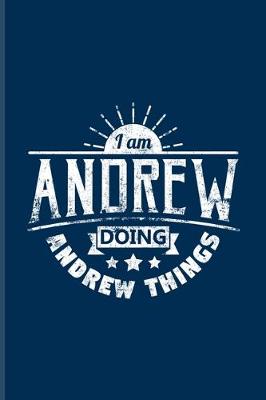 Book cover for I Am Andrew Doing Andrew Things