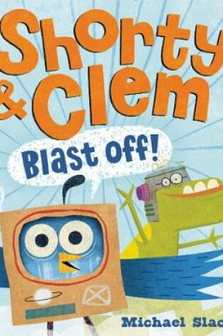 Cover of Shorty & Clem Blast Off!