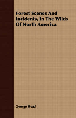 Book cover for Forest Scenes And Incidents, In The Wilds Of North America