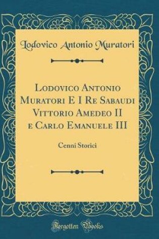 Cover of Lodovico Antonio Muratori E I Re Sabaudi Vittorio Amedeo II E Carlo Emanuele III