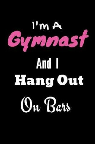 Cover of I'm A Gymnast And I Hang Out On Bars