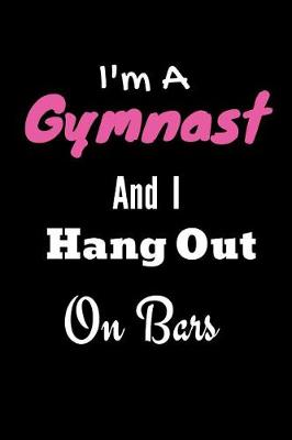 Book cover for I'm A Gymnast And I Hang Out On Bars