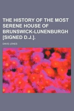 Cover of The History of the Most Serene House of Brunswick-Lunenburgh [Signed D.J.].