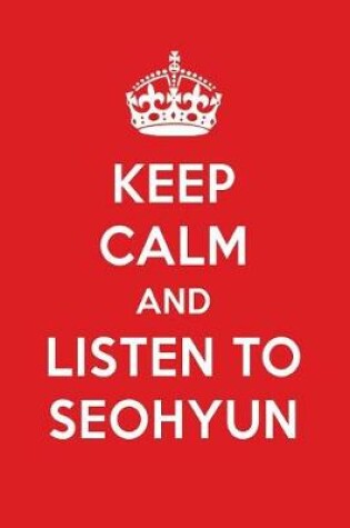 Cover of Keep Calm and Listen to Seohyun