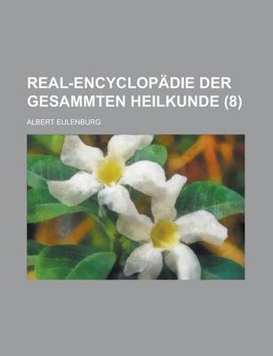 Book cover for Real-Encyclopadie Der Gesammten Heilkunde (8 )