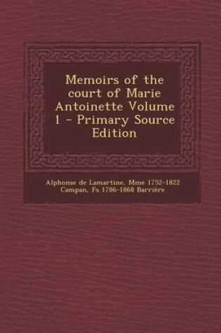 Cover of Memoirs of the Court of Marie Antoinette Volume 1 - Primary Source Edition