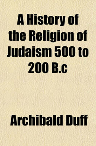 Cover of A History of the Religion of Judaism 500 to 200 B.C