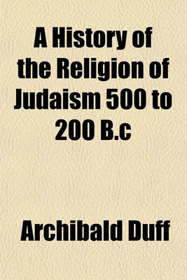 Book cover for A History of the Religion of Judaism 500 to 200 B.C