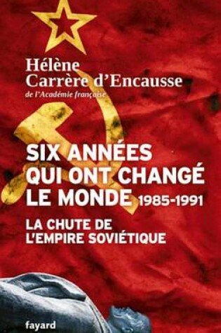 Cover of Six Annees Qui Ont Change Le Monde 1985-1991