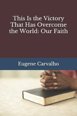 Cover of This Is the Victory That Has Overcome the World