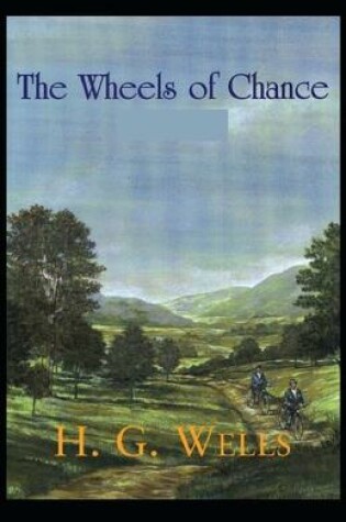 Cover of The Wheels of Chance Annotated(illustrated edition)