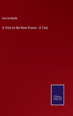 Book cover for A Visit to the New Forest - A Tale