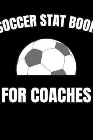 Cover of Soccer Stat Book For Coaches