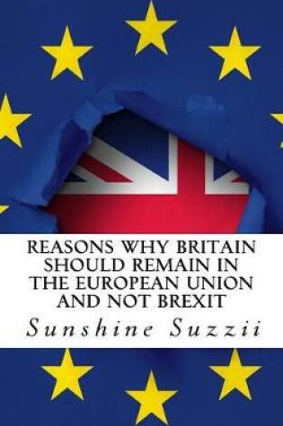 Cover of Reasons Why Britain Should Remain in the European Union and Not BREXIT