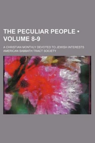 Cover of The Peculiar People (Volume 8-9); A Christian Monthly Devoted to Jewish Interests