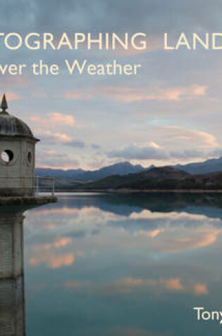 Cover of Photographing Landscape Whatever the Weather