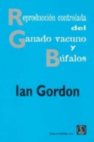 Cover of Reproduccion Controlada del Ganado Vacuno y Bufalo