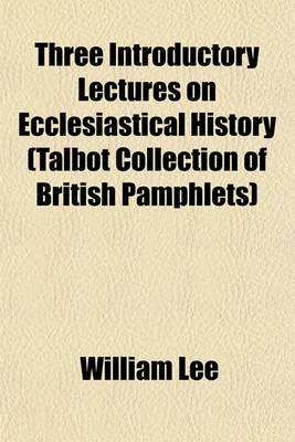 Book cover for Three Introductory Lectures on Ecclesiastical History (Talbot Collection of British Pamphlets)