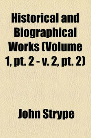 Cover of Historical and Biographical Works (Volume 1, PT. 2 - V. 2, PT. 2)